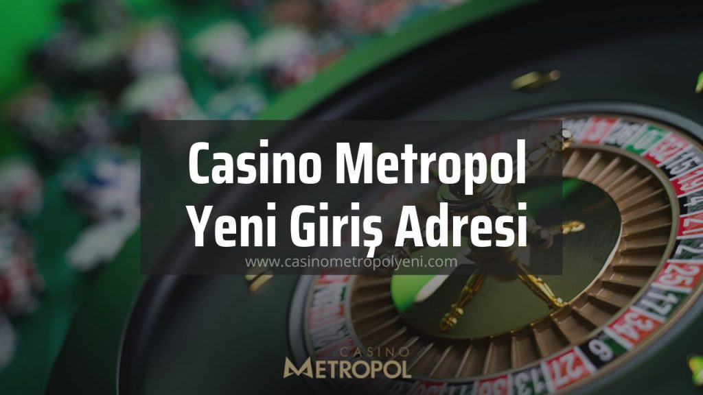 Casino Metropol Yeni Giriş Adresi
