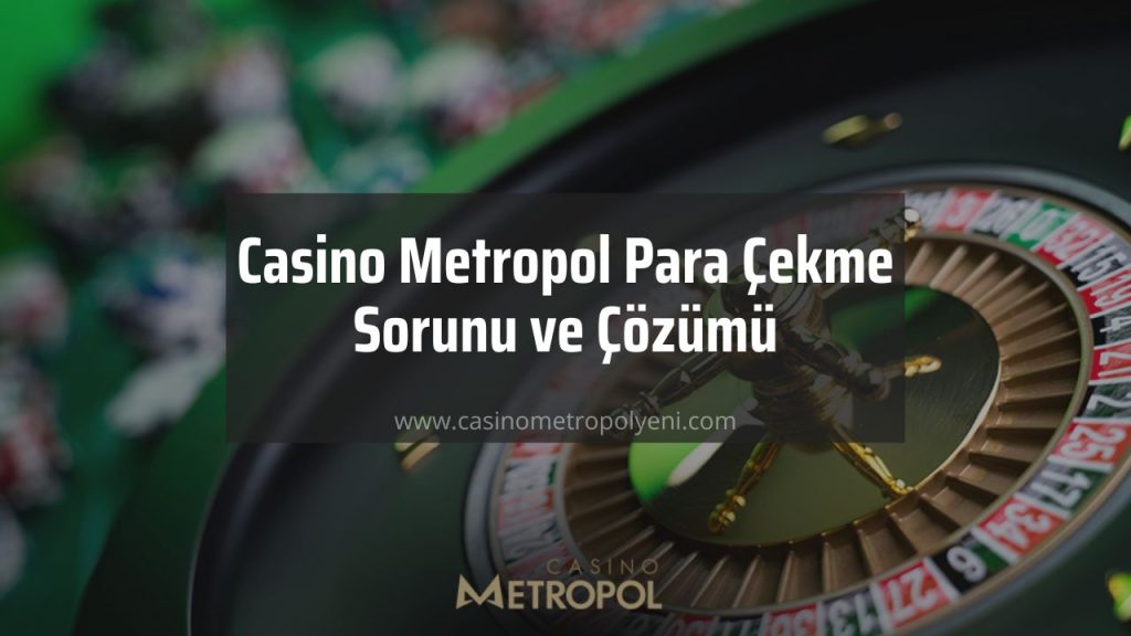 Casino Metropol para çekme sorunu